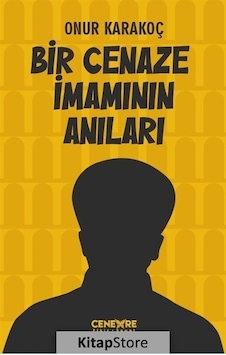 Bir Cenaze İmamının Anıları - Onur Karakoç - Cenevre Fikir Sanat Bir Cenaze İmamının Anıları - Onur Karakoç - Cenevre Fikir Sanat