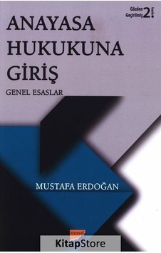 Anayasa Hukukuna Giriş-Genel Esaslar - Mustafa Erdoğan - Siyasal Kitabevi Anayasa Hukukuna Giriş-Genel Esaslar - Mustafa Erdoğan - Siyasal Kitabevi