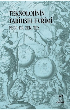 Teknolojinin Tarihsel Evrimi - Zeki Tez - Doruk Yayınları Teknolojinin Tarihsel Evrimi - Zeki Tez - Doruk Yayınları
