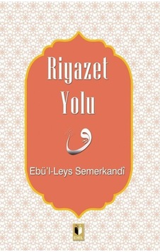 Riyazet Yolu - Ebü'l - Leys Semerkandi - Ehil Riyazet Yolu - Ebü'l - Leys Semerkandi - Ehil