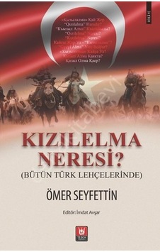 Kızılelma Neresi Bütün Türk Lehçelerinde Ömer Seyfettin