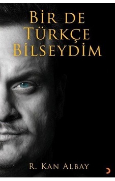 Bir de Türkçe Bilseydim - R. Kan Albay - Cinius Bir de Türkçe Bilseydim - R. Kan Albay - Cinius