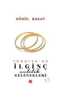 Türkiye’de İlginç Evlilik  Gelenekleri