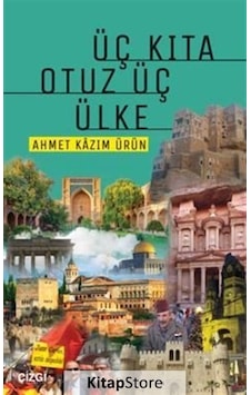 Üç Kıta Otuz Üç Ülke - Ahmet Kazım Ürün - Çizgi Kitabevi