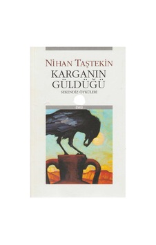 Karganın Güldüğü Sekendiz Öyküleri - Nihan Taştekin İlk Baskı 2005