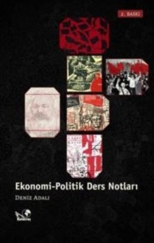 Ekonomi - Politik Ders Notları Kaldıraç Yayınevi Deniz Adalı Ekonomi - Politik Ders Notları Kaldıraç Yayınevi Deniz Adalı