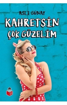 Kahretsin Çok Güzelim - Aslı Günay - Başucu Yayınları Kahretsin Çok Güzelim - Aslı Günay - Başucu Yayınları