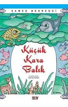 Küçük Kara Balık - Samed Behrengi - Say Çocuk Küçük Kara Balık - Samed Behrengi - Say Çocuk