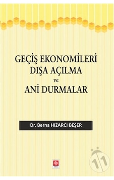 Geçiş Ekonomileri Dışa Açılma ve Ani Durmalar  - Berna Hızarcı Beşer  - Ekin Basım Yayın