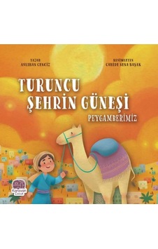 Turuncu Şehrin Güneşi Peygamberimiz - Aslıhan Cengiz - Karavan Çocuk