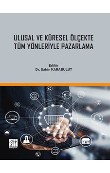 Gazi Kitabevi - Ulusal ve Küresel Ölçekte Tüm Yönleriyle Pazarlama - Dr. Şahin KARABULUT