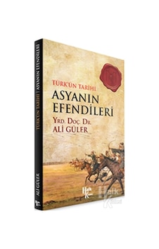 Türk'ün Tarihi Asyanın Efendileri - Ali Güler - Halk Kitabevi Türk'ün Tarihi Asyanın Efendileri - Ali Güler - Halk Kitabevi
