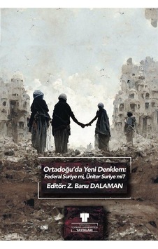 Ortadoğu'da Yeni Denklem: Federal Suriye Mi, Üniter Suriye Mi