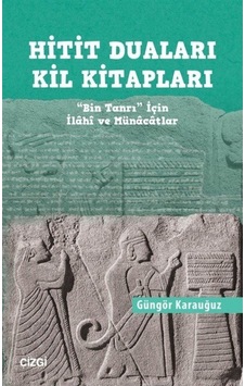 Hitit Duaları Kil Kitapları - Güngör Karauğuz - Çizgi Kitabevi Hitit Duaları Kil Kitapları - Güngör Karauğuz - Çizgi Kitabevi