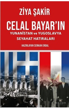 Celal Bayar'ın Yunanistan Ve Yugoslavya Seyahat Hatıraları / Z...