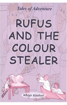 Rufus And The Colour Stealer - Serkan Koç - Beşir Kitabevi Rufus And The Colour Stealer - Serkan Koç - Beşir Kitabevi