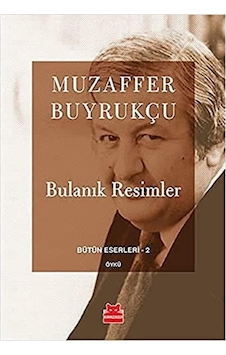 Bulanık Resimler: Bütün Eserleri 2