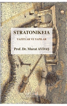 Stratonikeia Yazıtlar Ve Yapılar / Murat Aydaş Stratonikeia Yazıtlar Ve Yapılar / Murat Aydaş