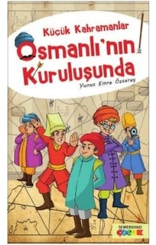 Küçük Kahramanlar İstanbul'un Fethinde - Yunus Emre Özsaray - Semerkand Çocuk