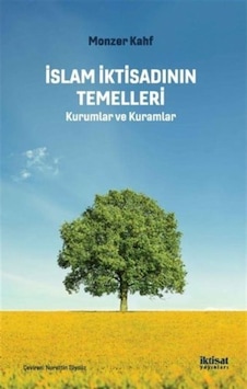 İslam İktisadının Temelleri-Kurumlar ve Kuramlar - Monzer Kahf - İktisat Yayınları İslam İktisadının Temelleri-Kurumlar ve Kuramlar - Monzer Kahf - İktisat Yayınları