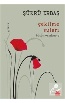 Çekilme Suları / Bütün Yazıları 2 / Şükrü Erbaş Çekilme Suları / Bütün Yazıları 2 / Şükrü Erbaş