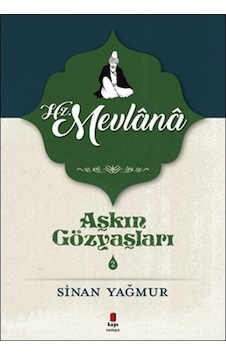 Aşkın Gözyaşları - 2 Hz. Mevlana - Sinan Yağmur - Kapı Roman Yayı