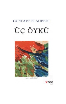 Üç Öykü - Gustave Flaubert Üç Öykü - Gustave Flaubert