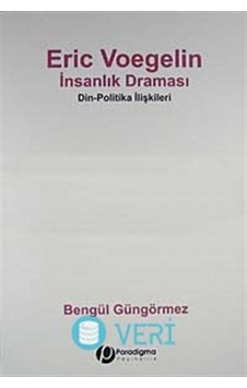 Eric Voegelin - İnsanlık Draması - Bengül Güngörmez - Paradigma Yayınları Eric Voegelin - İnsanlık Draması - Bengül Güngörmez - Paradigma Yayınları