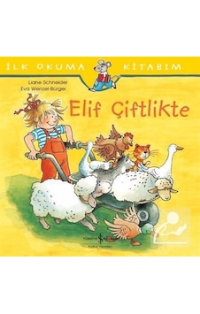 Elif Çiftlikte / Ilk Okuma Kitabım / Liane Schneider Elif Çiftlikte / Ilk Okuma Kitabım / Liane Schneider
