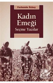 Kadın Emeği Seçme Yazılar / Ferhunde Özbay Kadın Emeği Seçme Yazılar / Ferhunde Özbay