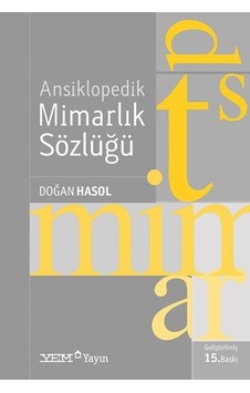 Ansiklopedik Mimarlık Sözlüğü - Doğan Hasol - YEM Yayın Ansiklopedik Mimarlık Sözlüğü - Doğan Hasol - YEM Yayın