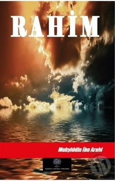 Rahim - Muhyiddin İbnü'l Arabi - Platanus Publishing Rahim - Muhyiddin İbnü'l Arabi - Platanus Publishing