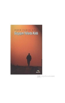 Gözyaşım Yollarda Kaldı - Ömer Faruk Köse - Meneviş Yayınları Gözyaşım Yollarda Kaldı - Ömer Faruk Köse - Meneviş Yayınları