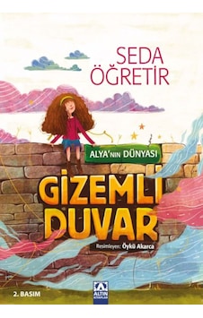 Gizemli Duvar - Alya'nın Dünyası - Seda Öğretir - Altın Kitaplar Gizemli Duvar - Alya'nın Dünyası - Seda Öğretir - Altın Kitaplar