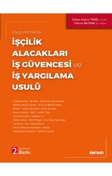 Seçkin Yayıncılık - Uygulamadaİşçilik Alacakları – İş Güvencesi ve İş Yargılama Usulü