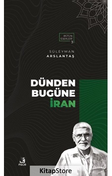 Dünden Bugüne İran - Süleyman Arslantaş - Fecr Yayınları