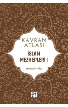 Kavram Atlası / İslam Mezhepleri 1 / Şahin Ahmetoğlu