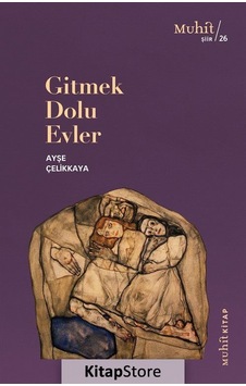 Gitmek Dolu Evler / Ayşe Çelikkaya Gitmek Dolu Evler / Ayşe Çelikkaya
