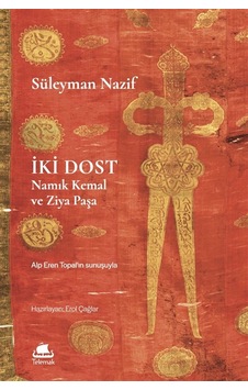 İki Dost & Namık Kemal Ve Ziya Paşa / Süleyman Nazif
