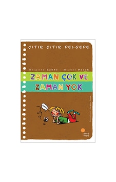 Çıtır Çıtır Felsefe 19 - Zaman Çok ve Zaman Yok - Brigitte Labbe - Michel Puech - Günışığı Kitaplığı Çıtır Çıtır Felsefe 19 - Zaman Çok ve Zaman Yok - Brigitte Labbe - Michel Puech - Günışığı Kitaplığı