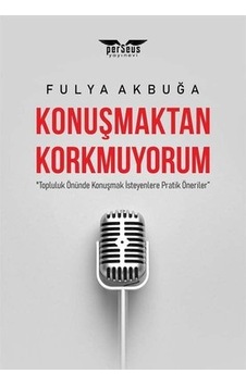 Konuşmaktan Korkmuyorum - Fulya Akbuğa - Perseus Yayınevi Konuşmaktan Korkmuyorum - Fulya Akbuğa - Perseus Yayınevi