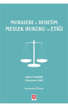 Muhasebe Denetim Meslek Hukuku ve Etiği - Adem Yıldırım - Ekin Basım Yayın Muhasebe Denetim Meslek Hukuku ve Etiği - Adem Yıldırım - Ekin Basım Yayın