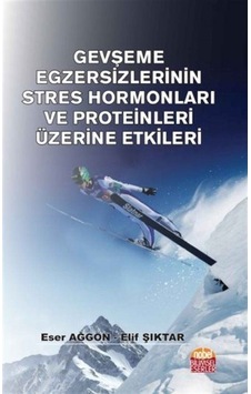 Gevşeme Egzersizlerinin Stres Hormonları ve Proteinleri Üzerine Etkileri - Eser Ağgön -  Elif Şıktar - Nobel Bilimsel Eserler