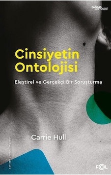 Cinsiyetin Ontolojisi Eleştirel ve Gerçekçi Bir Soruşturma / C... Cinsiyetin Ontolojisi Eleştirel ve Gerçekçi Bir Soruşturma / C...