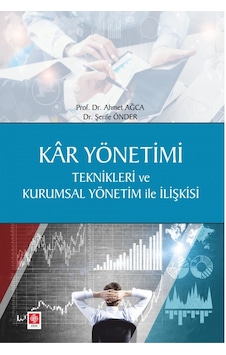 Kar Yönetimi Teknikleri ve Kurumsal Yönetim ile İlişkisi - Ahmet Ağca - Ekin Basım Yayın