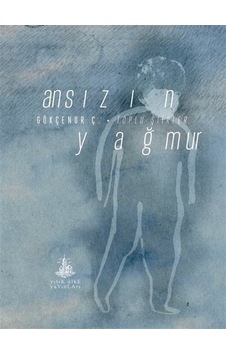 Ansızın Yağmur / Gökçenur Ç. Ansızın Yağmur / Gökçenur Ç.