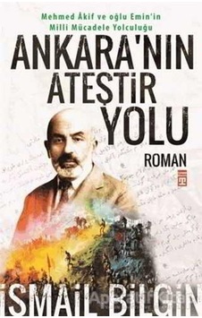Ankara'nın Ateştir Yolu - İsmail Bilgin - Timaş Yayınları Ankara'nın Ateştir Yolu - İsmail Bilgin - Timaş Yayınları