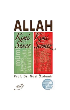 Allah Kimi Sever Kimi Sevmez / Prof. Dr. Gazi Özdemir 9786057977342 Allah Kimi Sever Kimi Sevmez / Prof. Dr. Gazi Özdemir 9786057977342