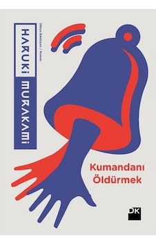Kumandanı Öldürmek Haruki Murakami Doğan Kitap Yayınları Kumandanı Öldürmek Haruki Murakami Doğan Kitap Yayınları