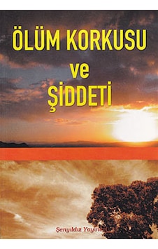 Ölüm Korkusu ve Şiddeti  - İmam Gazali  - Çelik Yayınevi